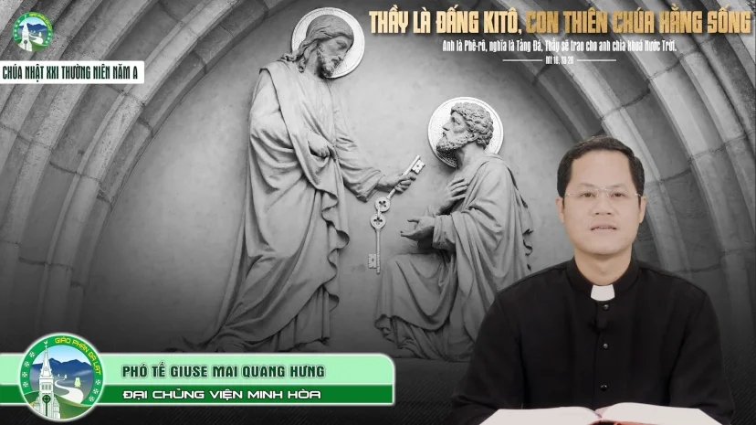 Bài Giảng | Chúa Nhật 21 Thường Niên – Năm A | Phó Tế Giuse Mai Quang Hưng