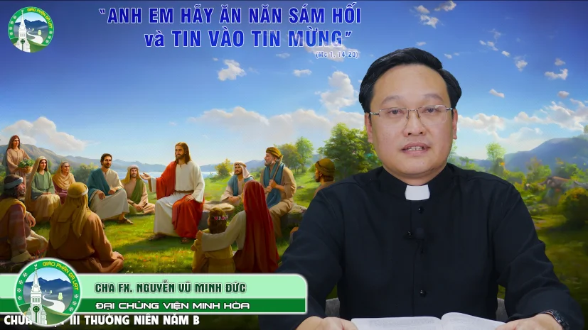 Bài Giảng | Chúa Nhật Tuần III Thường Niên Năm B | Cha Phanxicô Xaviê Nguyễn Vũ Minh Đức