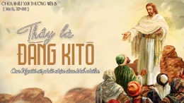 CHÚA NHẬT 24 THƯỜNG NIÊN B: CÁC CON NÓI THẦY LÀ AI?