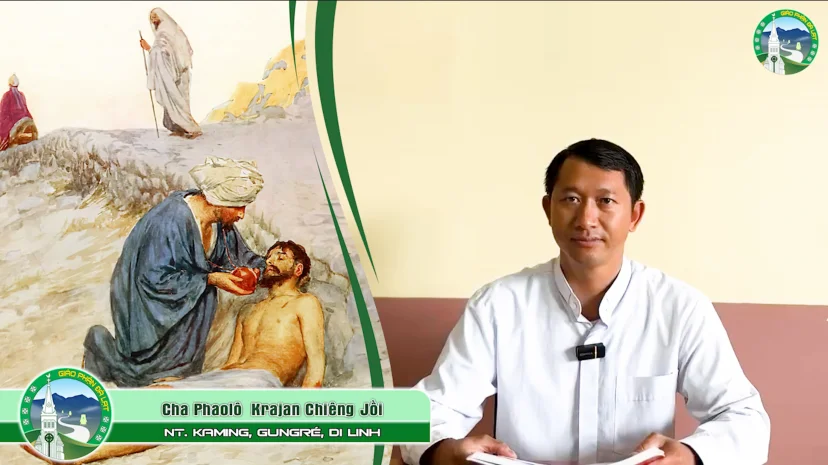 Chia sẻ Tin Mừng | Chúa Nhật XV Thường Niên C – Lm. Phaolô Krajan Chiêng Jồi