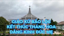 Dâng Hoa cuối tháng 5/2024 | Giáo xứ Bảo Lộc