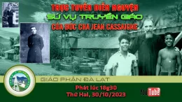 LIVE: Diễn Nguyện “Sứ Vụ Truyền Giáo Của Đức Cha Jean Cassaigne” (lúc 18:30′ ngày 30/10/2023)