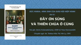 ĐỨC MARIA, HÌNH ẢNH CỦA GIÁO HỘI HIỆP HÀNH: BÀI 01 – ĐẦY ƠN SỦNG VÀ THIÊN CHÚA Ở CÙNG