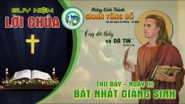 Suy Niệm Lời Chúa – Thứ bảy 27/12 – Ngày III Bát Nhật Giáng Sinh – Thánh Gioan tông đồ.