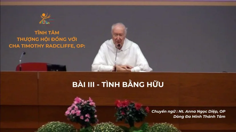 Tĩnh tâm Thượng Hội đồng với cha Timothy Radcliffe, OP bài III: Tình bằng hữu