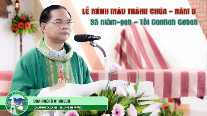 Bài giảng Lễ Mình Máu Thánh Chúa – Năm B – Tiếng Kơ Ho