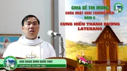 Chia Sẻ Tin Mừng Chúa Nhật XXXII Thường Niên Năm C – Lễ Cung Hiến Thánh Đường Laterano – Lm Giuse Đinh Quốc Thái, Phó xứ Đạ Tẻh