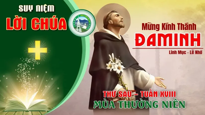 Suy Niệm Lời Chúa – Thứ Sáu Tuần XVIII Thường Niên C – Thánh Đaminh