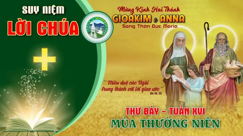 Suy Niệm Lời Chúa – Thứ Bảy Tuần XVI Thường Niên C – Thánh GioaKim và Anna