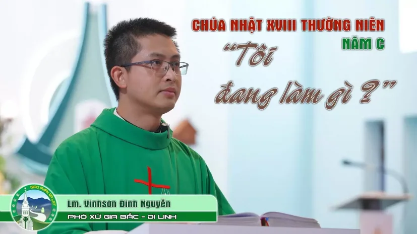 Chia sẻ Tin Mừng | Chúa Nhật XVIII Thường Niên – Năm C | Lm. Vinhsơn Đinh Nguyễn