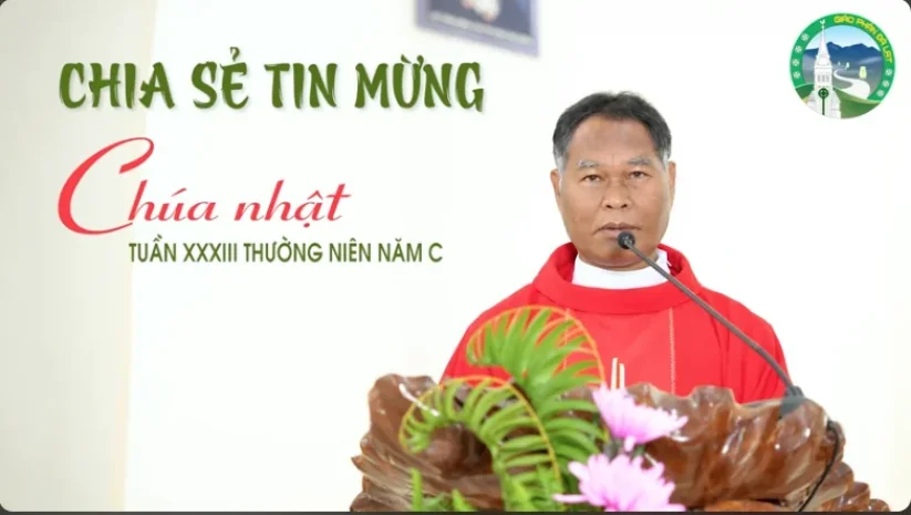 CHIA SẺ TIN MỪNG K’HO – Chúa Nhật XXXIII Thường Niên – Năm C. Cha Phanxicô Xaviê K’Brốih, ICM.