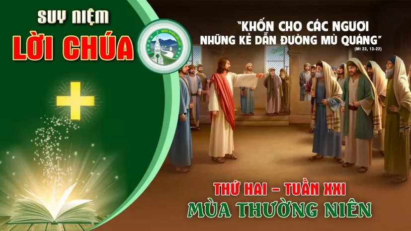 Suy Niệm Lời Chúa – Thứ Hai Tuần XXI Thường Niên.