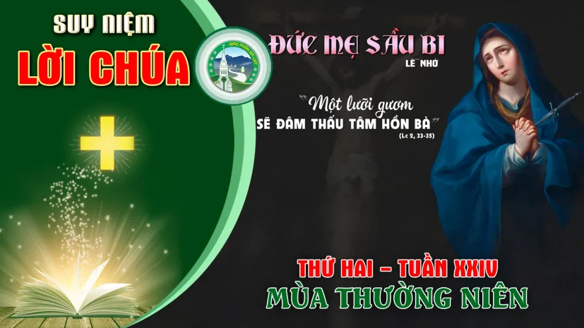 Suy Niệm Lời Chúa – Thứ Hai Tuần XXIV Thường Niên I Đức Mẹ sầu bi.