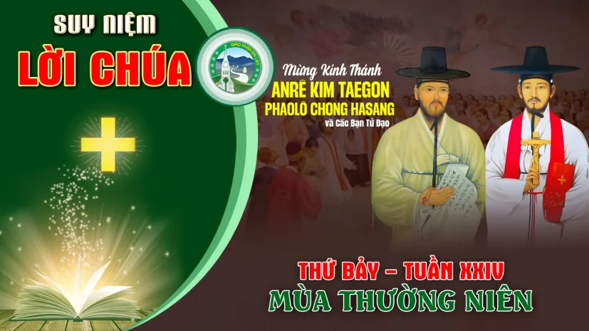 Suy Niệm Lời Chúa – Thứ Bảy Tuần XXIV Thường Niên -Thánh Anrê Kim Teagon và Phaolô Chong Hasang