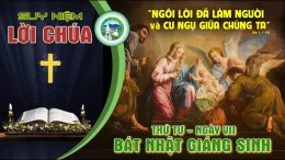 Suy Niệm Lời Chúa – Thứ Tư 31/12 – Ngày VII tuần Bát Nhật Giáng Sinh