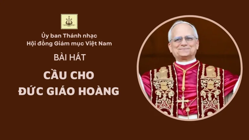 ỦY BAN THÁNH NHẠC: BÀI HÁT “CẦU CHO ĐỨC GIÁO HOÀNG”