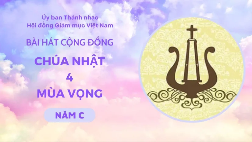 BÀI HÁT CỘNG ĐỒNG CHÚA NHẬT 4 MÙA VỌNG NĂM C