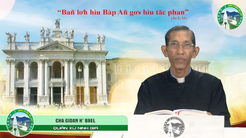 CHIA SẺ TIN MỪNG K’HO – Chúa Nhật XXXII Thường Niên – Năm C. Cha Gioan K’Brel, quản xứ Ninh Gia.