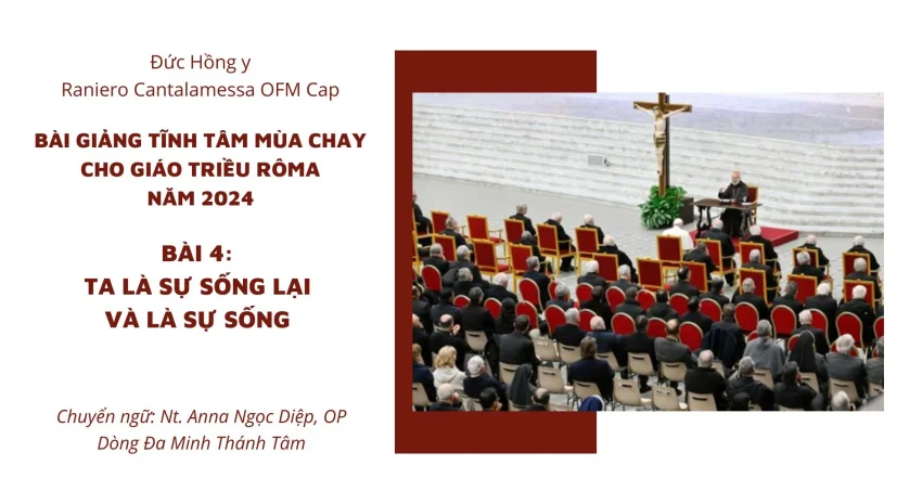 Bài giảng tĩnh tâm Giáo triều Roma Mùa Chay 2024: Bài 4 – Ta là sự sống lại và là sự sống
