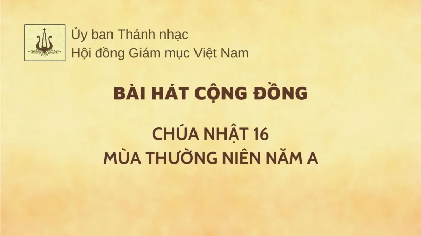 Bài hát cộng đồng cho Chúa nhật 16 Thường niên năm A
