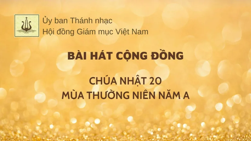 Bài hát cộng đồng cho Chúa nhật 20 Thường niên năm A