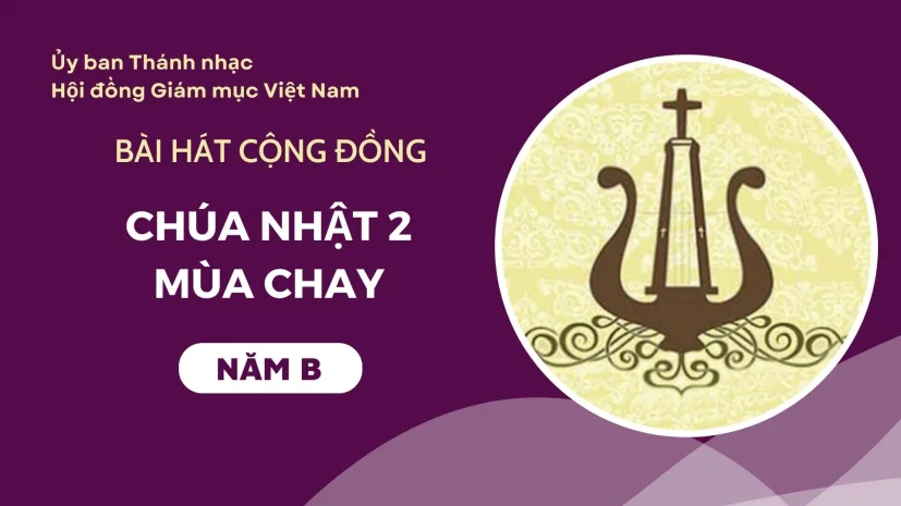 Bài hát cộng đồng Chúa nhật 2 Mùa Chay năm B