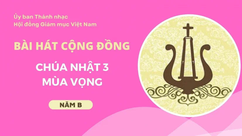 Bài hát cộng đồng Chúa nhật 3 Mùa Vọng năm B