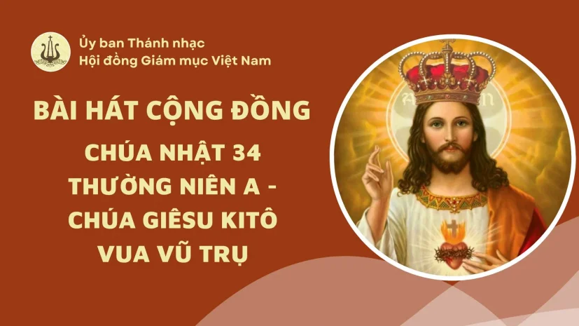Bài hát cộng đồng Chúa nhật 34 Thường niên năm A – Chúa Giêsu Kitô Vua Vũ Trụ