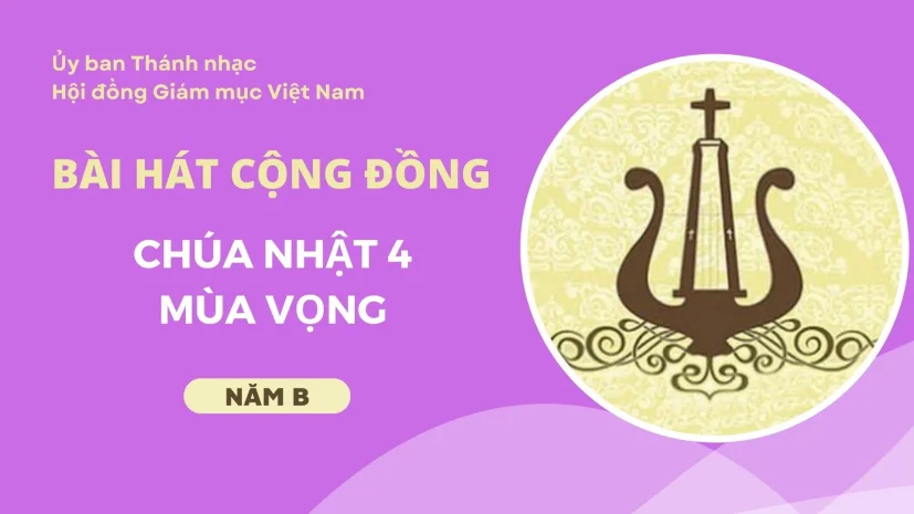 Bài hát cộng đồng Chúa nhật 4 Mùa Vọng năm B