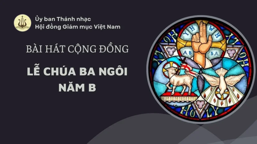 BÀI HÁT CỘNG ĐỒNG LỄ CHÚA BA NGÔI NĂM B