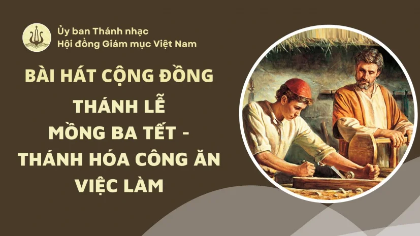 Bài hát cộng đồng Lễ Mồng Ba Tết – Thánh hóa công ăn việc làm