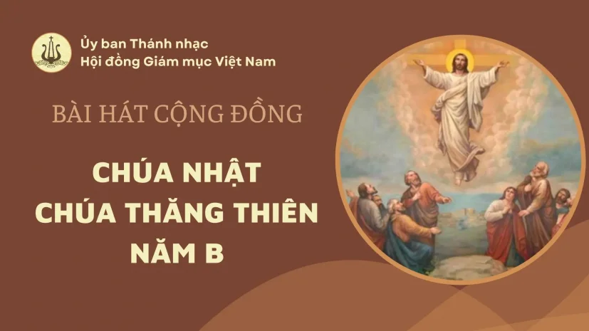 BÀI HÁT CỘNG ĐỒNG CHÚA NHẬT CHÚA THĂNG THIÊN NĂM B