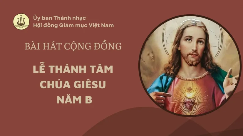 BÀI HÁT CỘNG ĐỒNG LỄ THÁNH TÂM CHÚA GIÊSU NĂM B