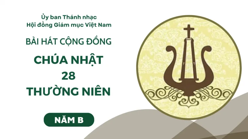 BÀI HÁT CỘNG ĐỒNG CHÚA NHẬT 28 THƯỜNG NIÊN NĂM B