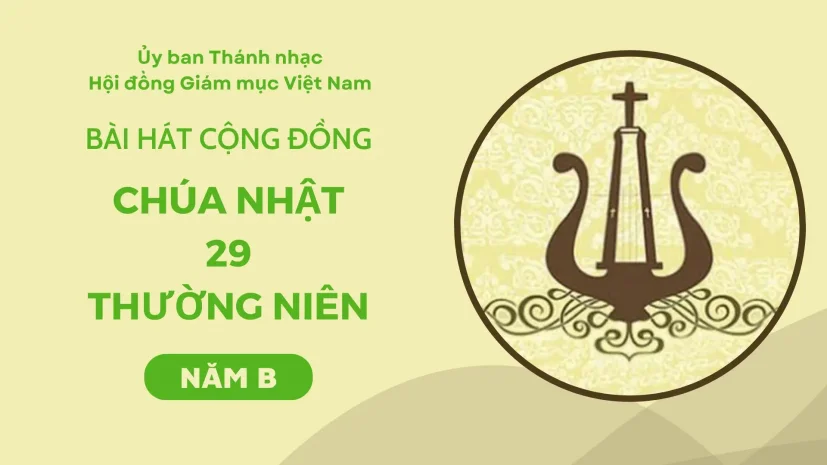 BÀI HÁT CỘNG ĐỒNG CHÚA NHẬT 29 THƯỜNG NIÊN NĂM B