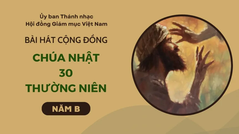 BÀI HÁT CỘNG ĐỒNG CHÚA NHẬT 30 THƯỜNG NIÊN NĂM B