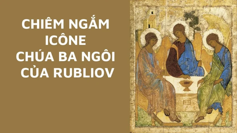 Chiên Ngắm Icone CHÚA BA NGÔI của RUBLIOV