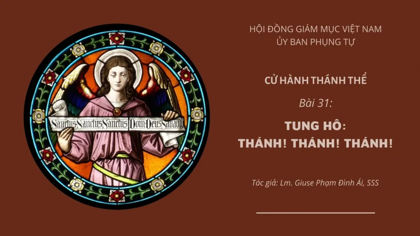 CỬ HÀNH THÁNH THỂ: BÀI 31 – TUNG HÔ: THÁNH! THÁNH! THÁNH!