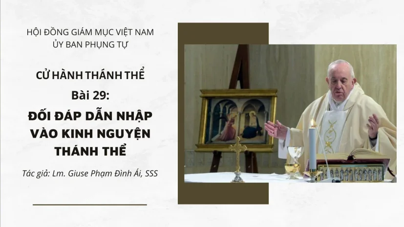 CỬ HÀNH THÁNH THỂ: BÀI 29 – ĐỐI ĐÁP DẪN NHẬP VÀO KINH NGUYỆN THÁNH THỂ