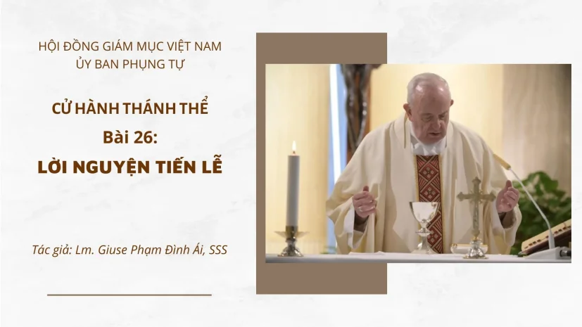 Cử hành Thánh Thể: Bài 26 – Lời nguyện tiến lễ