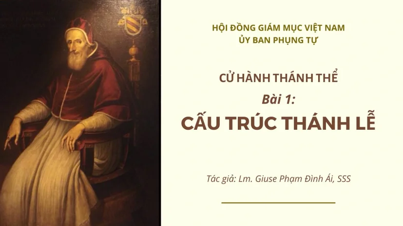 Cử hành Thánh Thể: Bài 1 – Cấu trúc thánh lễ