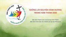 NHỮNG LỜI NGUYỆN HÀNH HƯƠNG TRONG NĂM THÁNH 2025