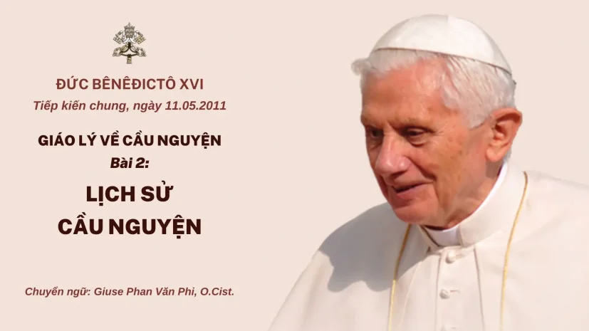 GIÁO LÝ VỀ CẦU NGUYỆN CỦA ĐỨC BÊNÊĐICTÔ XVI – BÀI 02: LỊCH SỬ CẦU NGUYỆN