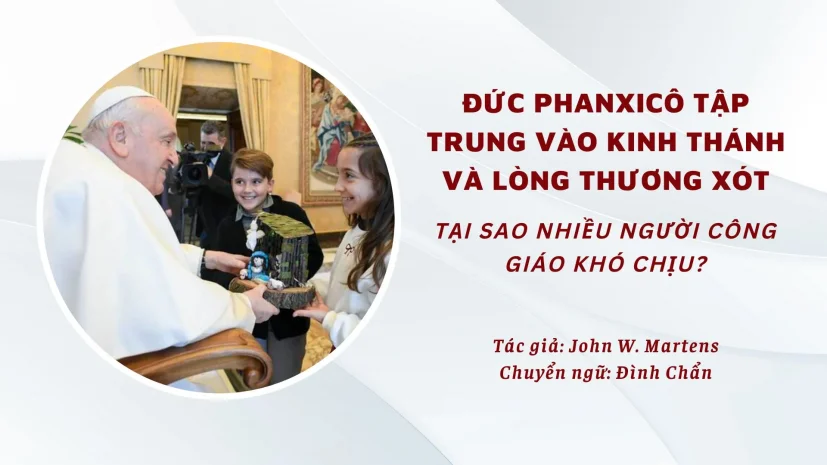 Đức Phanxicô tập trung vào Kinh Thánh và lòng thương xót – Tại sao nhiều người Công giáo khó chịu?