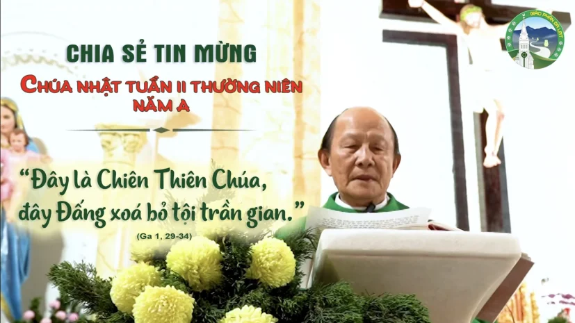 CHIA SẺ TIN MỪNG – Chúa Nhật II thường niên năm A – Cha Giuse Nguyễn Công Danh – GX. Thánh Giuse.