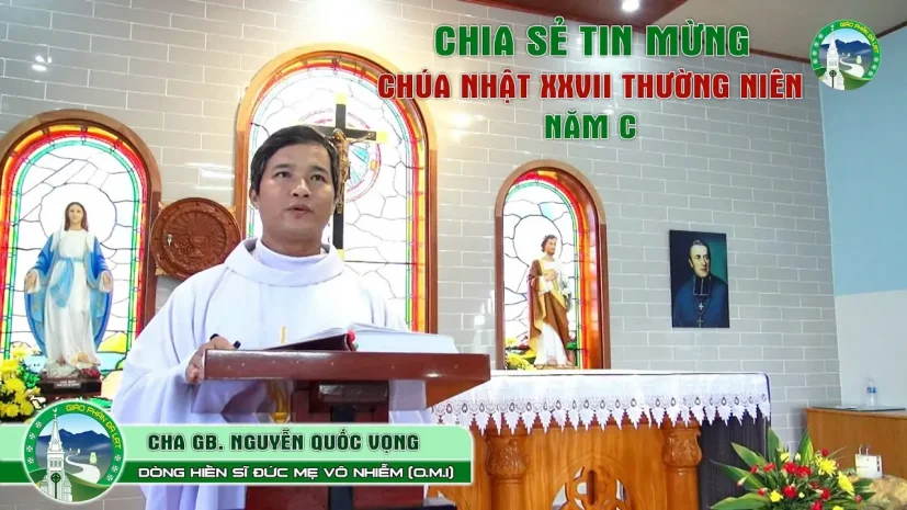 Chia Sẻ Tin Mừng Chúa Nhật XXVII Thường Niên – Năm C. Cha GB. Nguyễn Quốc Vọng (O.M.I.)