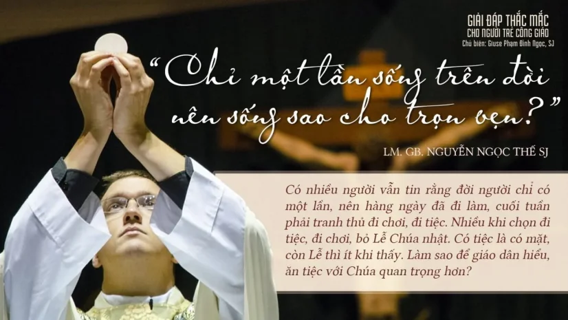 Giải đáp thắc mắc – Chỉ một lần sống trên đời, nên sống sao cho trọn vẹn?