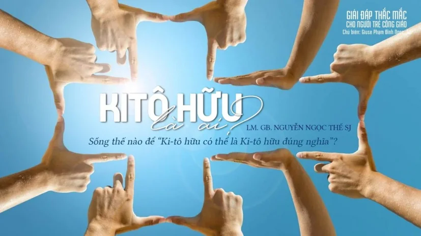 Giải đáp thắc mắc cho người trẻ – Kitô hữu là ai?