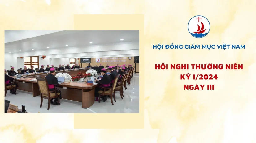 HỘI NGHỊ THƯỜNG NIÊN HỘI ĐỒNG GIÁM MỤC KỲ I/2024: NGÀY III