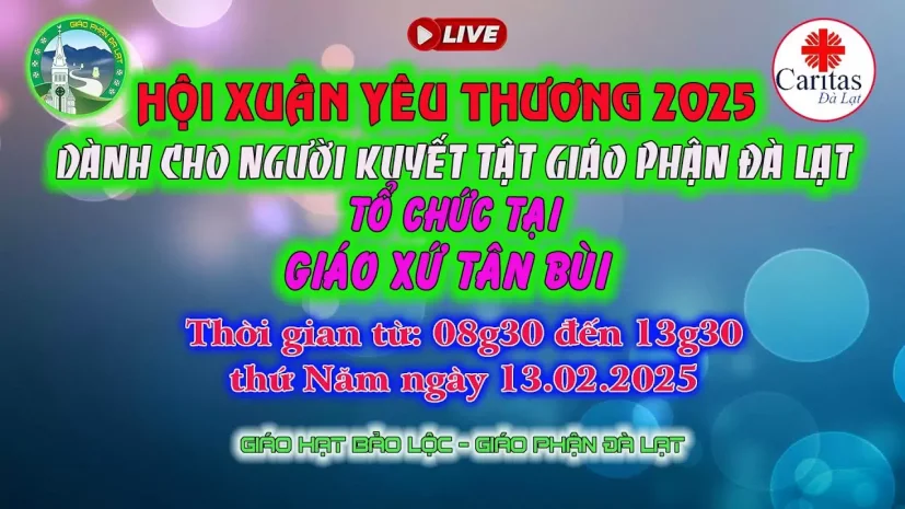 HỘI XUÂN YÊU THƯƠNG | NGƯỜI KHUYẾT TẬT GIÁO PHẬN ĐÀ LẠT | Phát lúc 08g30, thứ Năm 13/02/2025